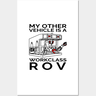 My Other Vehicle is a Workclass ROV Posters and Art